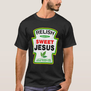 Relish Zoete Jezus Psalm 34 4 Condiment Christelij T-shirt