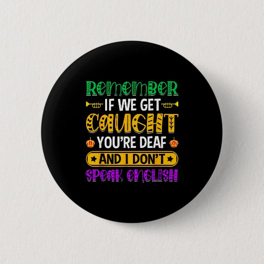 Remember If We Get Caught - Funny Mardi Gras Parad Ronde Button 5,7 Cm (Voorkant)