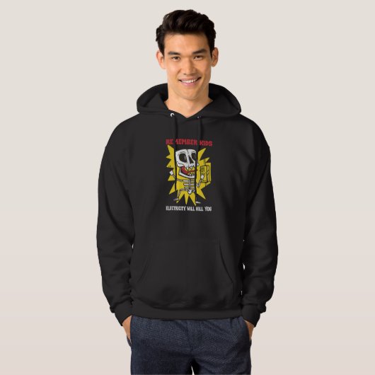 Remember Kids Electricity Will Kill You  Electrici Hoodie (Voorkant volledig)