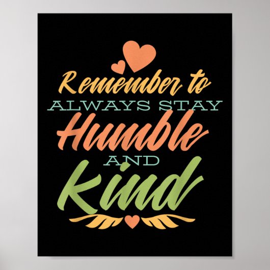 Remember To Always Stay Humble And Kind - Motivati Poster (Voorkant)
