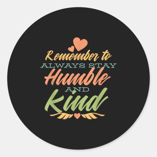 Remember To Always Stay Humble And Kind - Motivati Ronde Sticker (Voorkant)