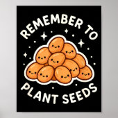 Remember To Plant Seeds Gardening Theme Cute  Poster (Voorkant)