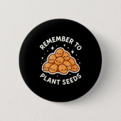 Remember To Plant Seeds Gardening Theme Cute  Ronde Button 5,7 Cm (Voorkant)