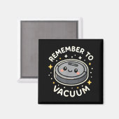 Remember To Vacuum Cute Robot Vacuum Character  Magneet (Voorkant / Achterkant)