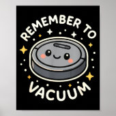 Remember To Vacuum Cute Robot Vacuum Character  Poster (Voorkant)