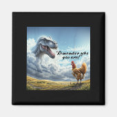 Remember Who You Are Dinosaur Chicken  Magneet (Voorkant)