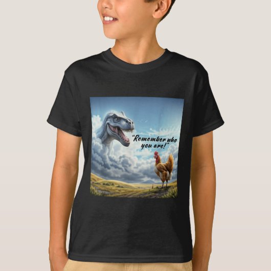 Remember Who You Are Dinosaur Chicken  T-shirt (Voorkant)