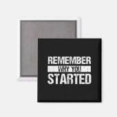 Remember Why You Started - Distressed - Motivation Magneet (Voorkant / Achterkant)