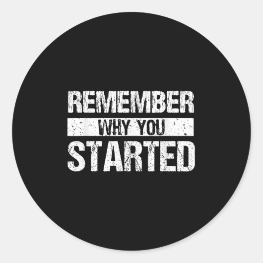 Remember Why You Started - Distressed - Motivation Ronde Sticker (Voorkant)