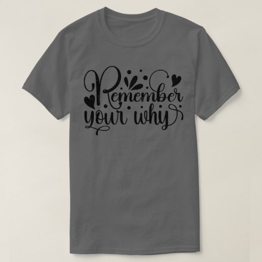 Remember Your Why T-shirt (Design voorkant)