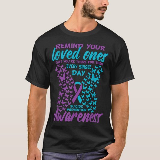 Remind Your Loved Ones Suicide Prevention Awarenes T-shirt (Voorkant)