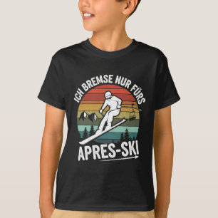 Remmen alleen voor Apres-ski skiën Ski rijden Ski  T-shirt