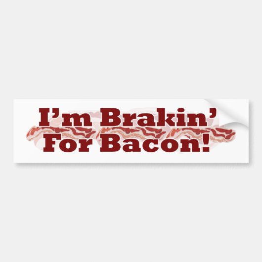 Remmen voor Bacon Funny Breakfast Slogan Design Bumpersticker (Voorkant)