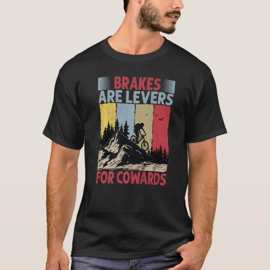 Remmen Zijn Hefbomen Voor Lafaards Downhill Fiets T-shirt (Voorkant)