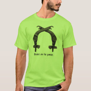 Remmen zijn voor paniekjes. t-shirt