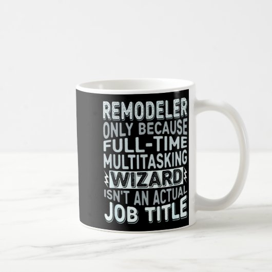 Remodeler By Detuli Men's Humor - Wizard Job Title Koffiemok (Rechts)