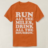 Ren alle mijlen Drink alle Bourbon Kentucky R T-shirt (Design voorkant)