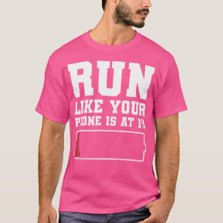 Ren als je telefoon op 1 staat Grappige marathon h T-shirt