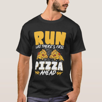 Ren alsof er gratis pizza in het verschiet ligt t-shirt