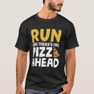 Ren alsof er gratis pizza in het verschiet ligt t-shirt