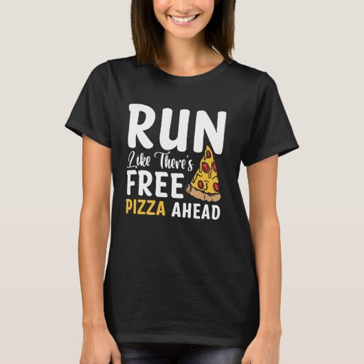 Ren alsof er gratis pizza vooruit staat t-shirt (Voorkant)