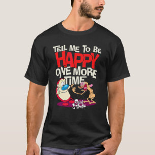 Ren en Stimpy zeg me gelukkig te zijn T-shirt