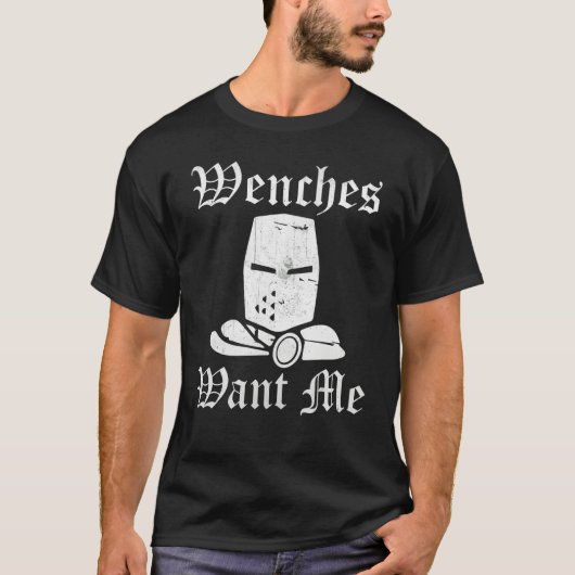 Ren Fair Renaissance Festival Saying Wenches Want T-shirt (Voorkant)