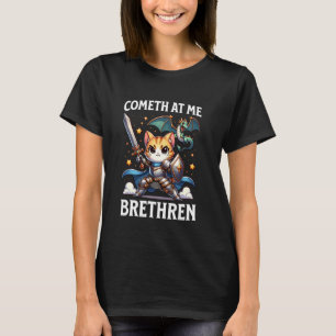 Ren Faire Cometh At Me Broeders Kat Middeleeuwse R T-shirt