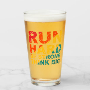 Ren hard, wees sterk, denk groot glas