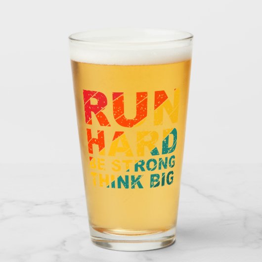 Ren hard, wees sterk, denk groot glas (Voorkant gevuld)