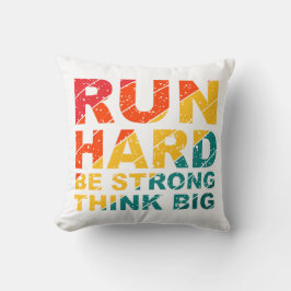 Ren hard, wees sterk, denk groot kussen