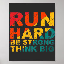 Ren hard, wees sterk, denk groot