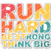 Ren hard, wees sterk, denk groot sticker (Voorkant)