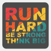 Ren hard, wees sterk, denk groot vierkante sticker (Voorkant)