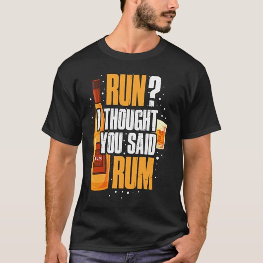 Ren ik dacht dat je rum zei t-shirt (Voorkant)