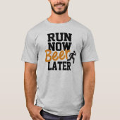 Ren nu bier later t-shirt (Voorkant)