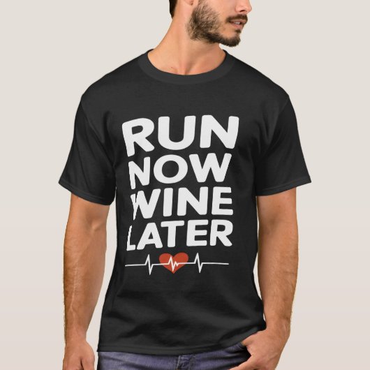Ren nu, wijn later grappige hardloper t-shirt (Voorkant)