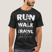 Ren... Walk... kruipen... Geef het gewoon niet op! T-shirt (Voorkant)
