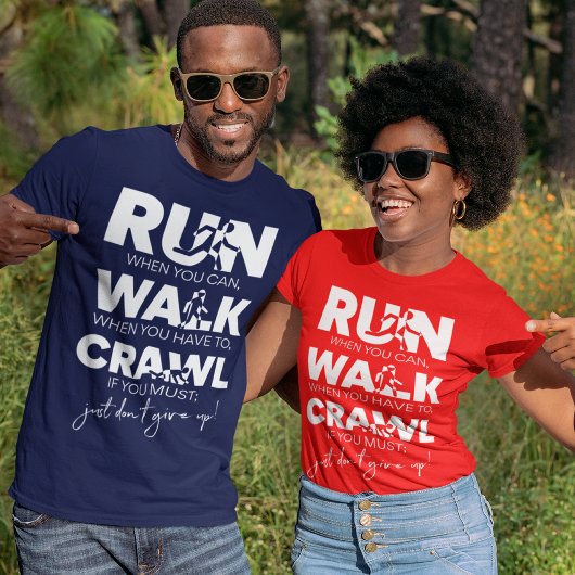 Ren... Walk... kruipen... Geef het gewoon niet op! T-shirt