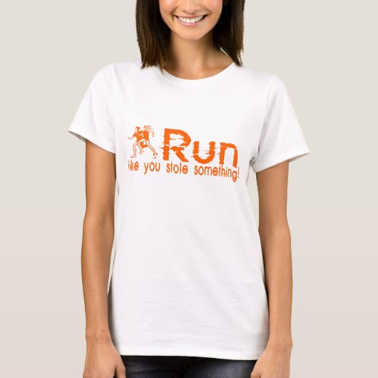 rennen...Je hebt iets gestolen. T-shirt (Voorkant)