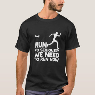 Rennen nu serieus we moeten rennen nu t-shirt