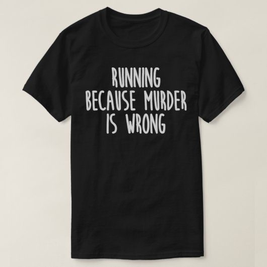 Rennen omdat moord fout is grappig t-shirt (Design voorkant)