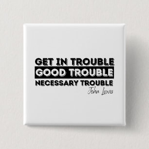Rep John Lewis citeert / in goede problemen gerake Vierkante Button 5,1 Cm