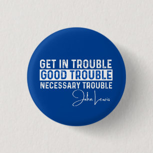 Rep. John Lewis citeert / krijg in goede problemen Ronde Button 3,2 Cm