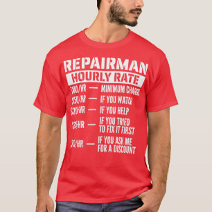 Repairman Hourly Rate T-shirt