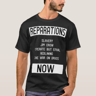 REPARATIONS for BLM, Social Justice and Equality  T-shirt