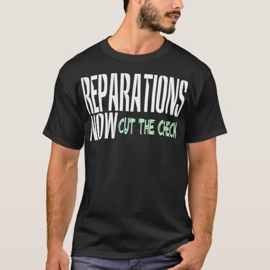 Reparations Now Cut The Check T-shirt (Voorkant)