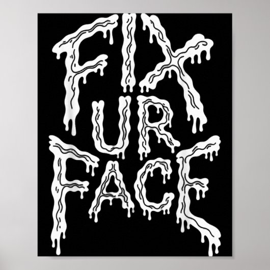Repareer je gezicht Sarcasme Grappige spreuk Poster (Voorkant)