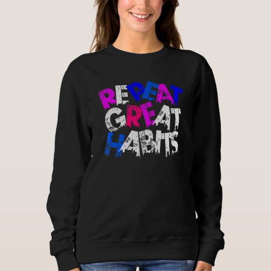 Repeat Great Habits  Simple Slogans  Urban Graphic Trui (Voorkant)