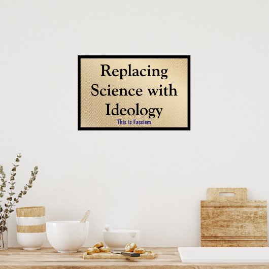 Replacing Science with Ideology Poster (Keuken)